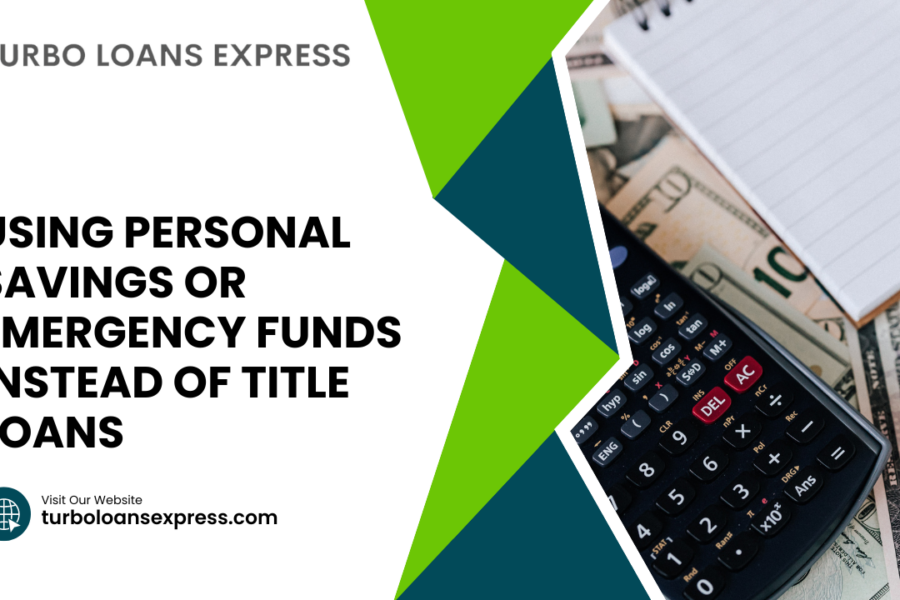 Using Personal Savings or Emergency Funds Instead of Title Loans