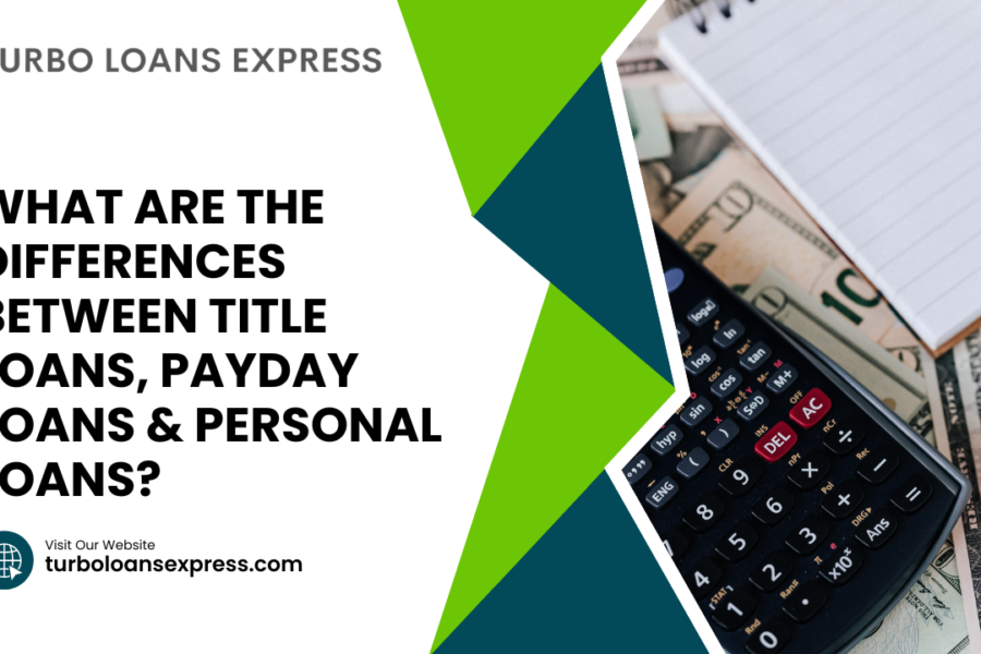 What Are The Differences Between Title Loans, Payday Loans & Personal Loans?